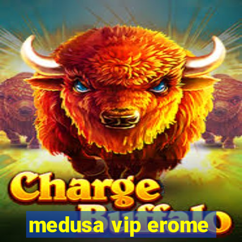 medusa vip erome